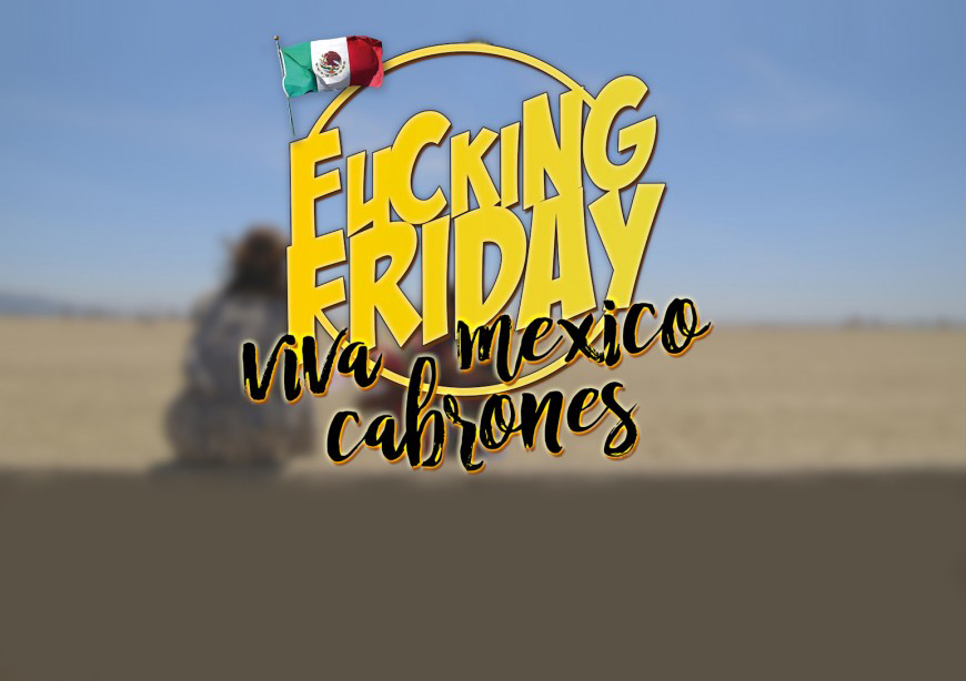 Fucking Friday | Viva Méjico